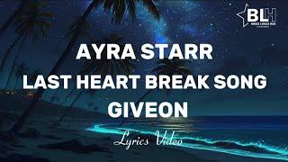 Ayra Starr ft Giveon - Last Heart Break Song (Lyrics) It feels good to love somebody and loves back