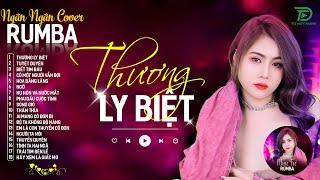 THƯƠNG LY BIỆT, CÓ MỘT NGƯỜI VẪN ĐỢI - ALBUM RUMBA XUẤT SẮC NHẤT 2024 - NGÂN NGÂN COVER CỰC HÓT