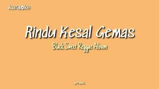 Karaoke | Rindu Kesal Gemas | Black Sweet Reggae Album