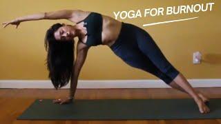 Yoga for Burnout: yoga for when you DON'T feel like moving