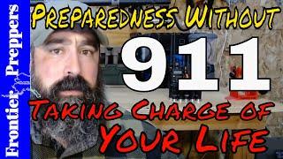 Preparedness Without 911: Taking Charge of Your Life #communitybuilding, #preparedness