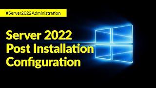 Windows Server 2022 Post Installation Configuration | Kou Louise Academy