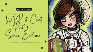 WIP & Chat Part 1 ‐ Space Explorer Let's start my 100th kit together! I am SO excited.