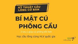 3 lưu ý để có cú phông cầu hiệu quả nhất | Kỹ thuật cầu lông cơ bản | Kỹ thuật phông cầu