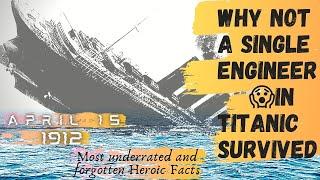 Why Not A Single Engineer In The Titanic Survived?  Most Underrated & Forgotten Heroic Facts.