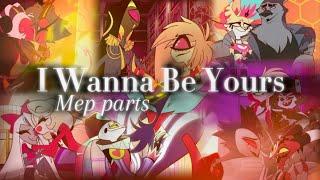 Mep parts      I wanna be yours