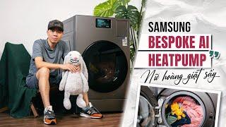 Trải nghiệm máy giặt sấy Samsung Bespoke AI Heatpump: đúng nghĩa nữ hoàng giặt sấy