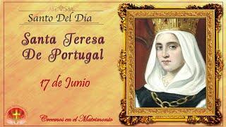 SANTO DEL DIA 17 DE JUNIO - SANTA TERESA DE PORTUGAL