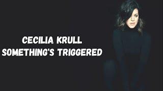 Cecilia Krull - Somethings Triggered Lyrics