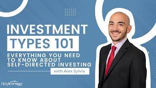 Investment Types 101: Everything You Need To Know About Self-Directed Investing