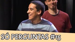 IMPROVÁVEL - SÓ PERGUNTAS #15