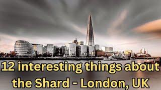 12 interesting things about The Shard   London, UK