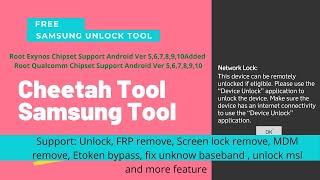 Samsung unlock Free Cheetah Tool unlock , frp , etoken bypass, mdm remove, imei, root, basband fix