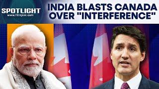 India Hits Back At Canada's Trudeau Over Election "Interference" | Firstpost Spotlight | N18G