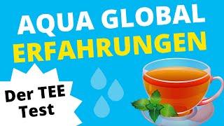 Aqua Global Erfahrungen  Der Tee Test ️