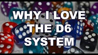 Why I Love The D6 System