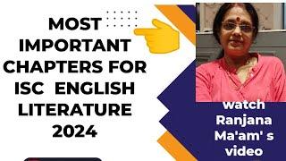 MOST IMPORTANT /PROBABLE CHAPTERS FOR ISC ENGLISH LITERATURE 2024.  WATCH RANJANA MA'AM'S VIDEO.