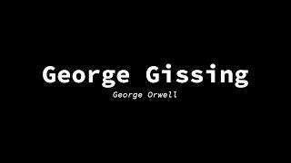 George Orwell - George Gissing