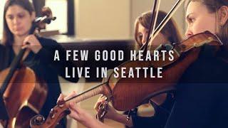 A Few Good Hearts (Live at The Fremont Abbey)