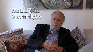 Lethal Violence is mostly commited by Men, says Dr. J.Gilligan to S.Richter