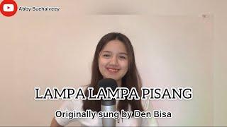 LAMPA-LAMPA PISANG (DEN BISA) - ABBY SUEHAIVEEY COVER VERSION