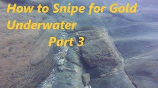 How to Snipe for Gold Underwater part 3