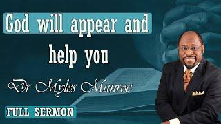Dr Myles Munroe - God will appear and help you