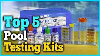 Best Pool Testing Kits 2021 [Top 5 Picks]