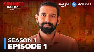 Crimes Aaj Kal Season 1 Episode 1 | Pratik Gandhi, Vikrant Massey | Amazon MX Player