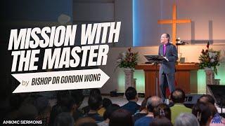 "Mission With The Master" Sermon by Bishop Dr Gordon Wong