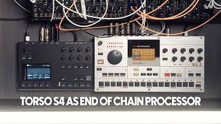 Torso S4 as End of Chain Processor // Micro-arrangements PT 2