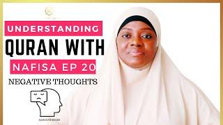 NEGATIVE THOUGHTS UNDERSTANDING QURAN WITH NAFISA Ramadan Series Ep 20