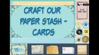 CRAFT OUR PAPER STASH - CARDS - with Stmpgrl   8/15/19 (V1126)