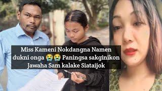 Miss Kameni Nokdangna Namen dukni onga  Paningsa sakginikon Jawaha Sam kalake Siataijok R.I.P nono