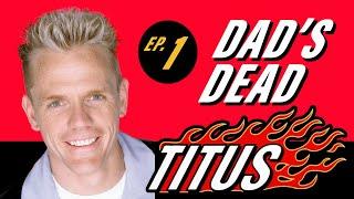 Titus • Episode 1 • Dad's Dead