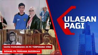 LIVE ULASAN PAGI - Blakblakan dan Tangis Titin di Sidang PK Terpidana Vina, Sudirman Buka Suara