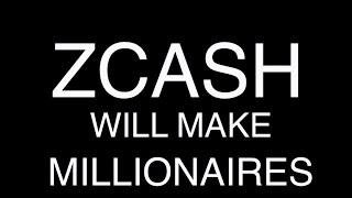 Zcash Will Create Millionaires- Privacy is Normal