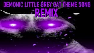 Demonic Little Grey Cat Theme REMIX