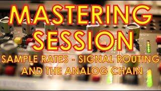 Mastering Session - Sample Rates, Signal Routing and the Analog Chain