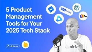 5 Product Management Tools for Your 2025 Tech Stack - airfocus