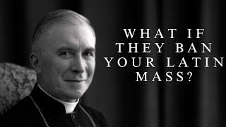 What If They Ban Your Latin Mass?