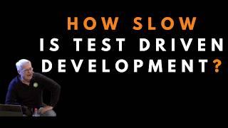 Is Test Driven Development Slow?  - Uncle Bob