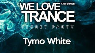 Tymo White - We Love Trance CE Secret Party - Classic Stage - 22/05/2021