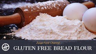 Gluten free Bread Flour | Gluten free recipes by Zaiqa Food Channel
