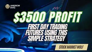 First Day Trading Futures. $3500 Profit Using A Simple Trading Strategy.