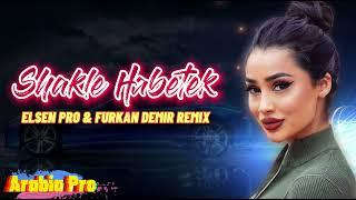 Arabic Remix  Shakle Habetek Elsen Pro  Furkan Demir Remix