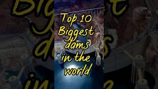 Top 10 Biggest dams on the world #shorts #viral #youtubeshorts