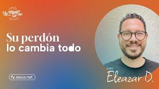  Su perdón lo cambia todo | Reflexiones cristianas