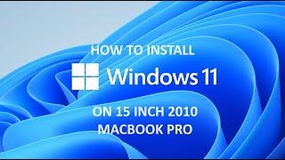 How to install Windows 11 on Macbook Pro 15 inch 2010