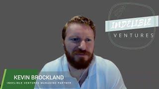 Indelible Ventures - Interview with Managing Partner Kevin Brockland